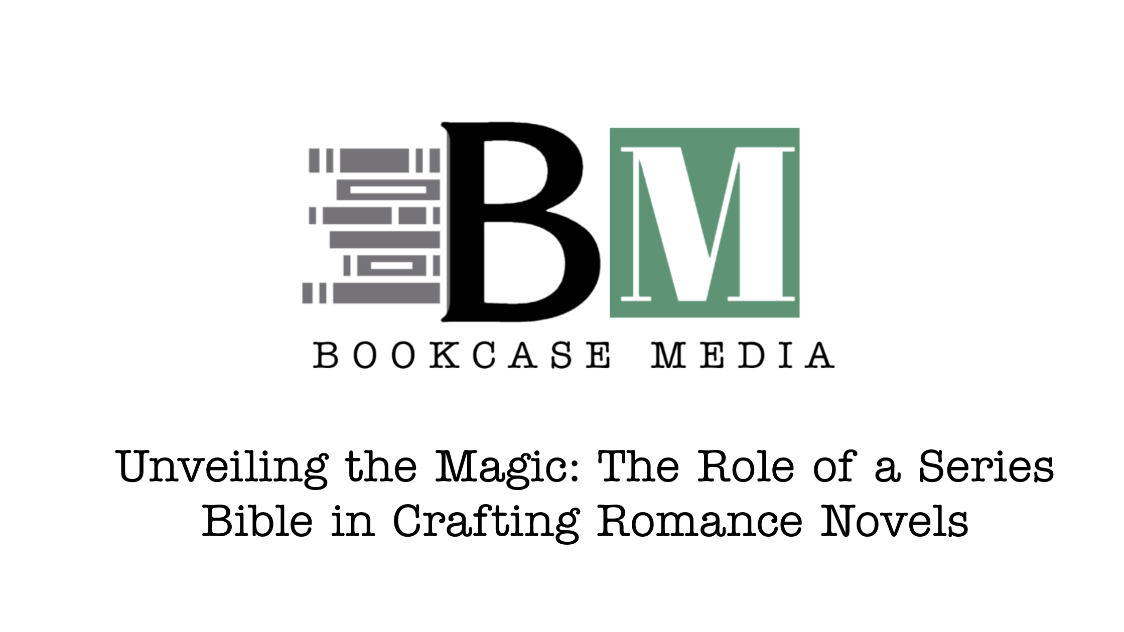 Unveiling the Magic: The Role of a Series Bible in Crafting Romance Novels